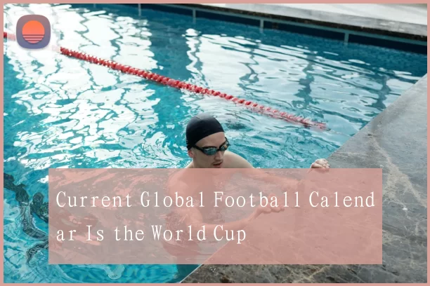 Current Global Football Calendar Is the World Cup